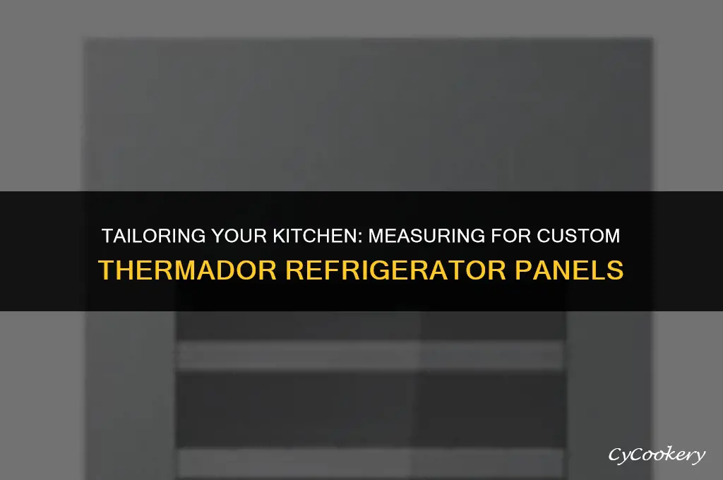 how to measure for custom thermador refrigerator panel