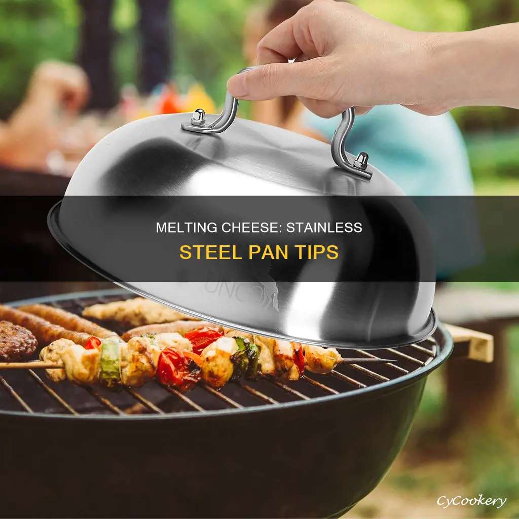 how to melt cheese in a stainless steel pan