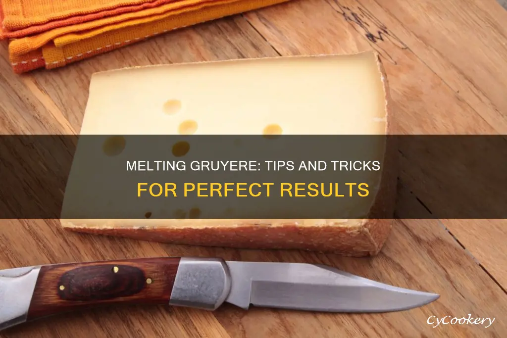 how to melt gruyere cheese