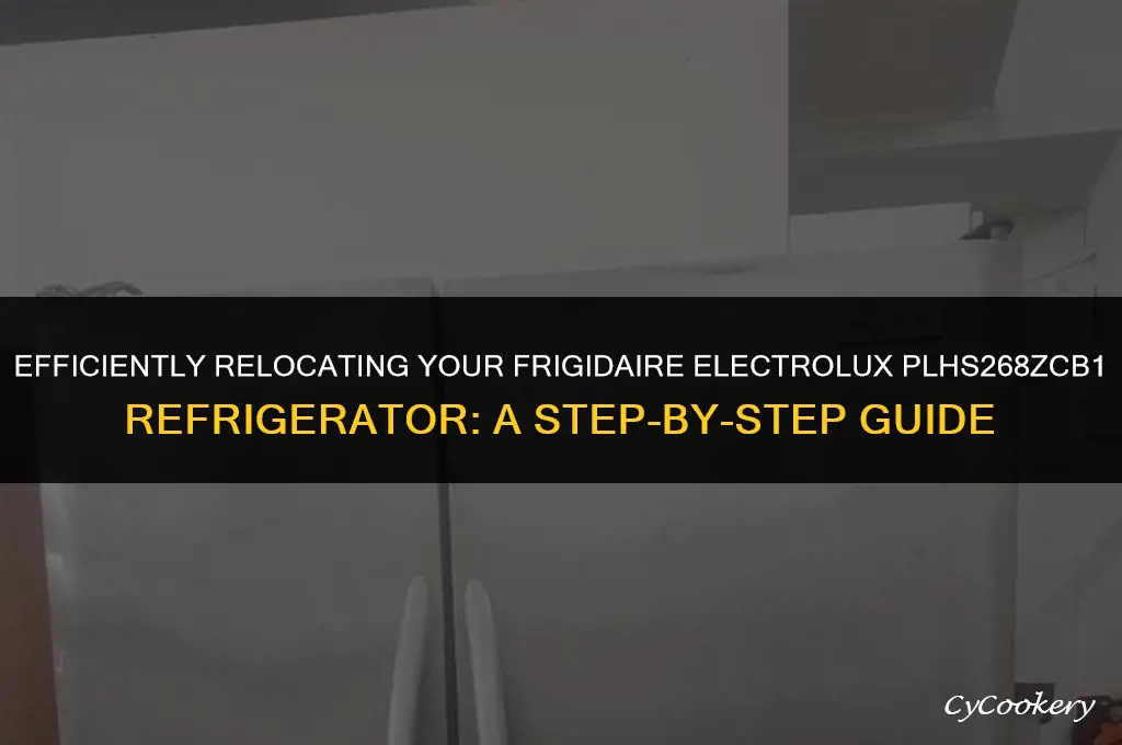 how to move a frigidaire electrolux refrigerator model plhs268zcb1