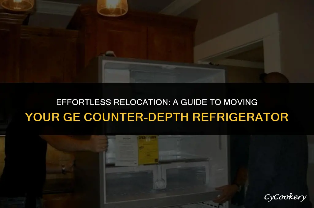how to move a ge counter depth refrigerator