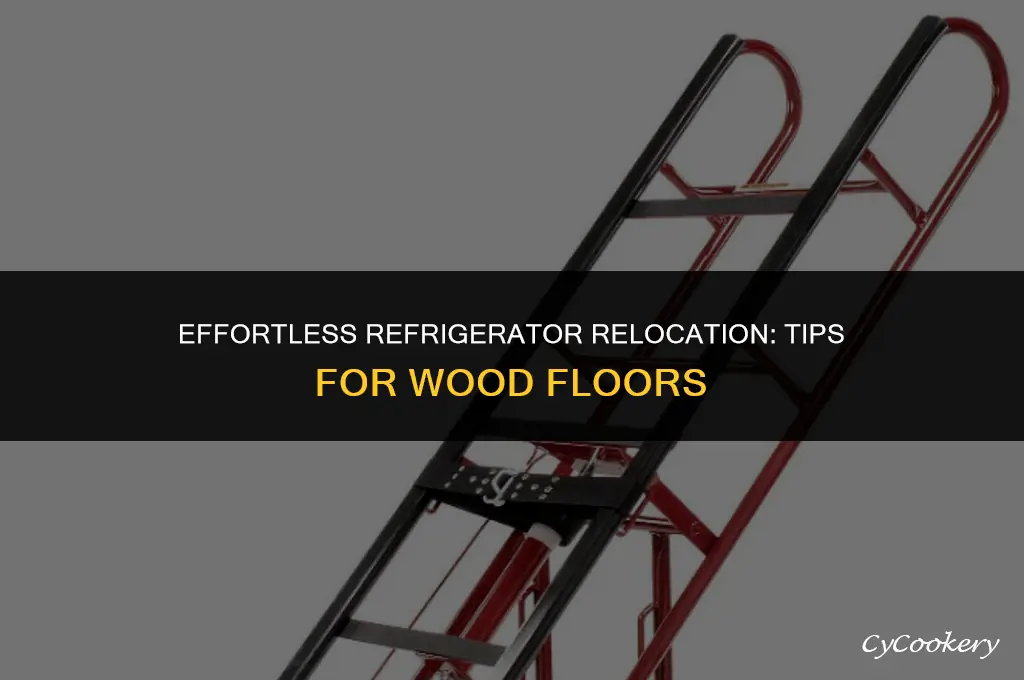how to move a refrigerator accross a wood floor