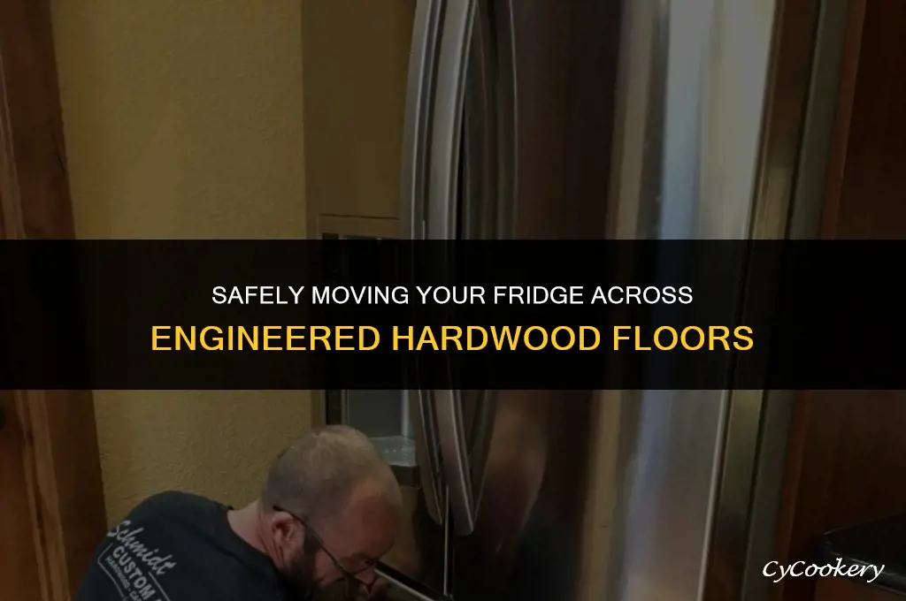 how to move a refrigerator on engineered hardwood floors
