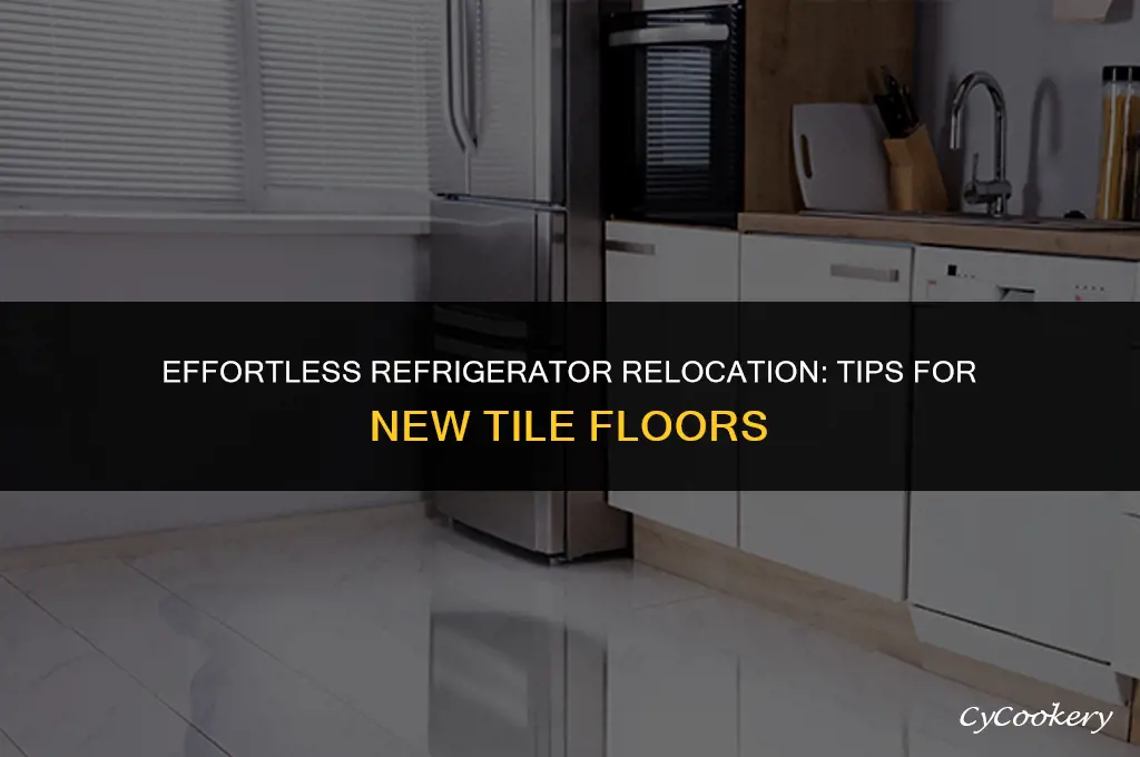 how to move a refrigerator on new tile floor
