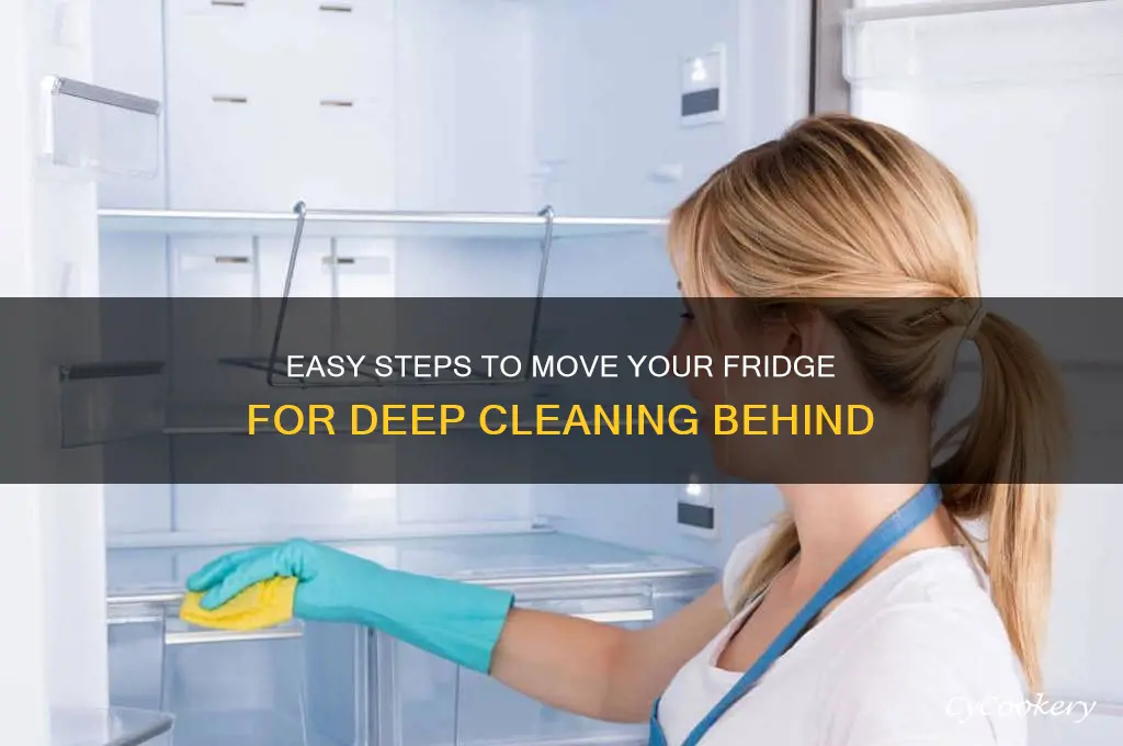 how to move a refrigerator to clean behind