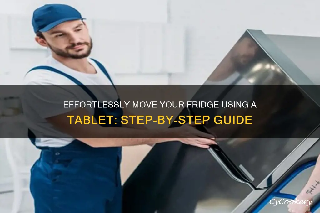 how to move a refrigerator with tablet
