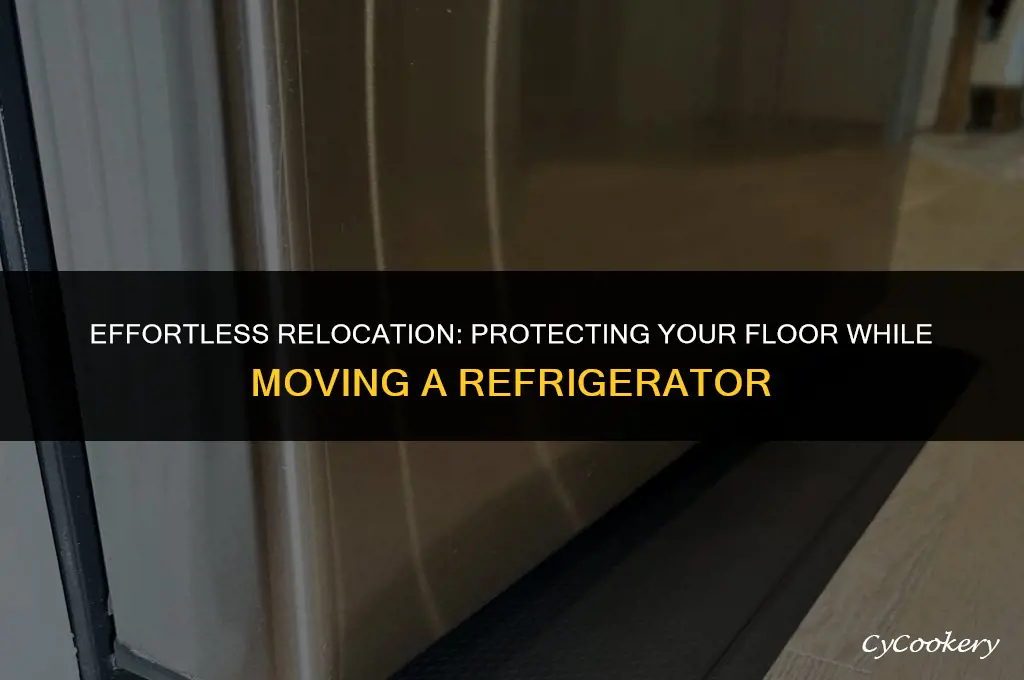 how to move a refrigerator without damaging the floor