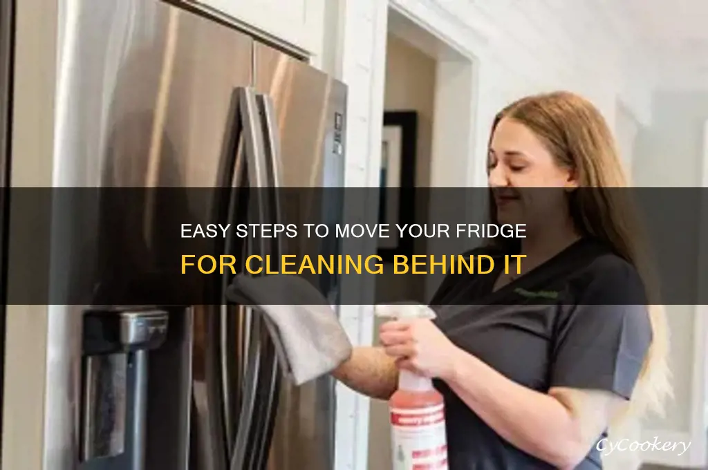 how to move refrigerator to clean behind