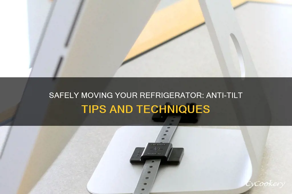 how to move refrigerator with anti tilt