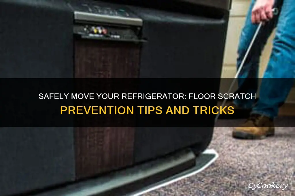 how to move refrigerator without scratching floors
