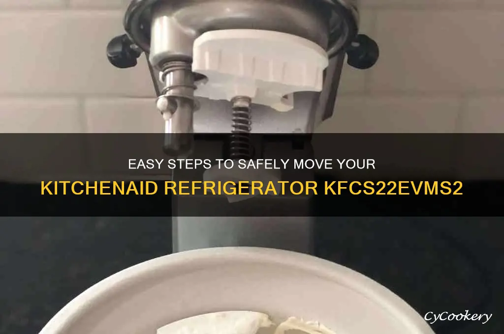 how to mover ther kitchenaid refrigerator kfcs22evms2