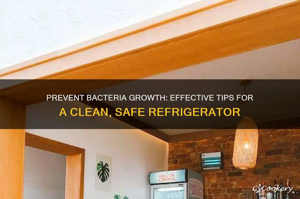 how to not let bacteria in refrigerator