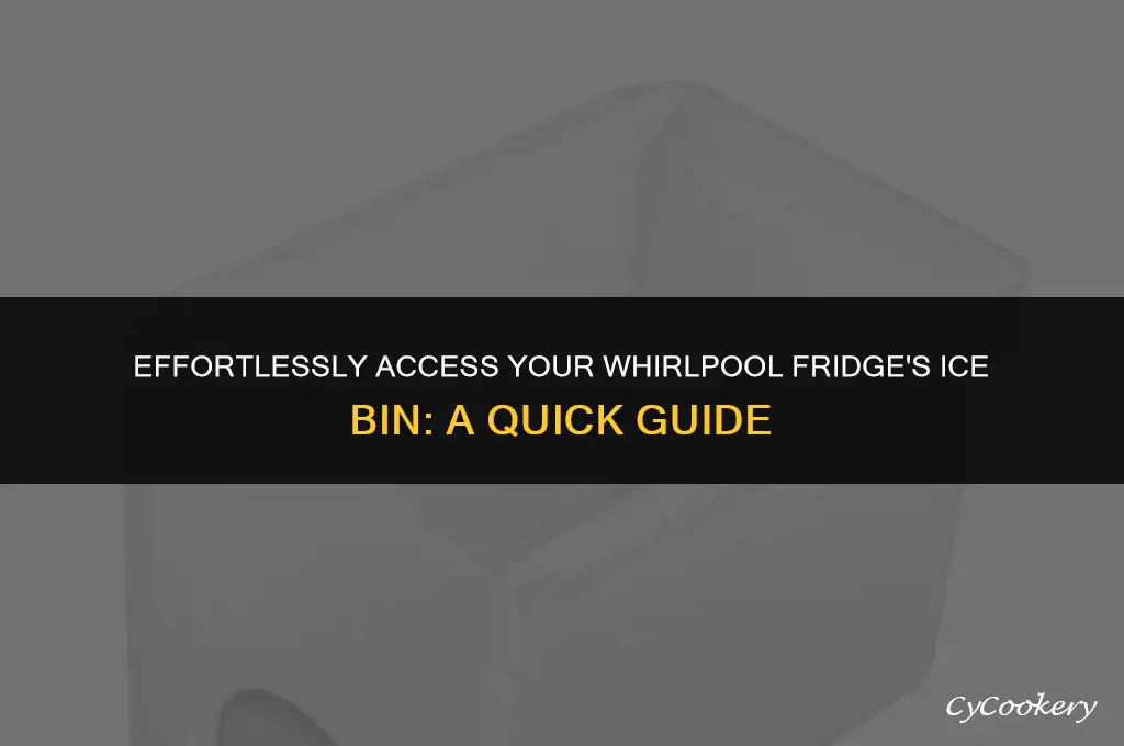 how to open ice bin on whirlpool refrigerator