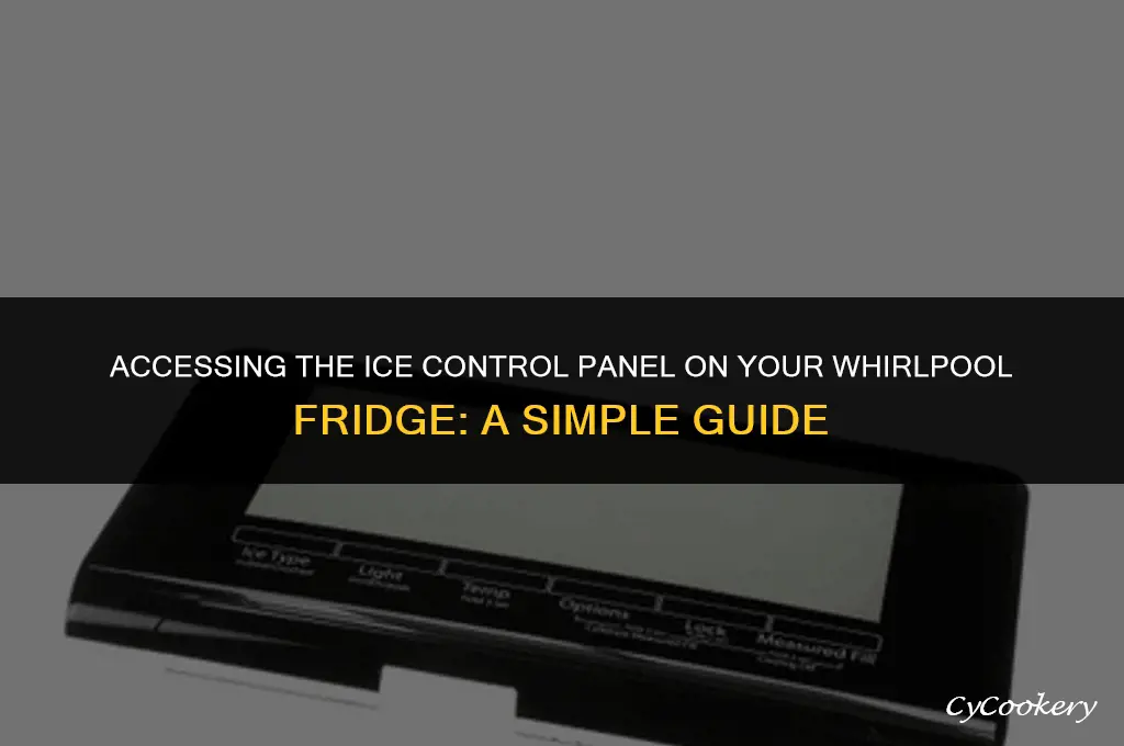 how to open ice control panel on whirlpool refrigerator