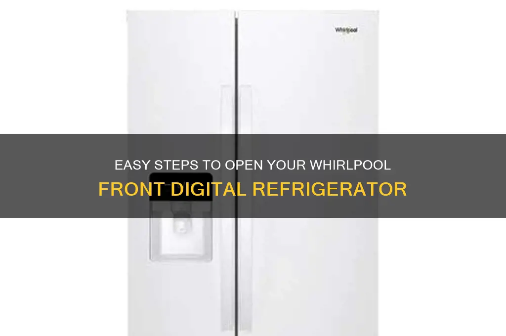 how to open whirlpool front digital refrigerator