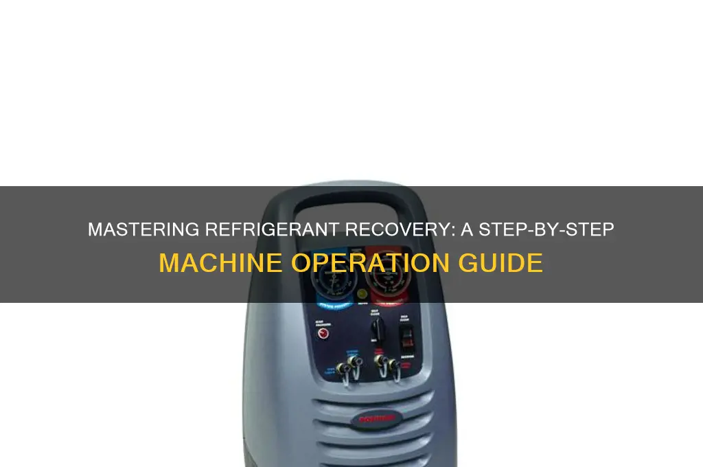 how to operate a refrigerant recovery machine