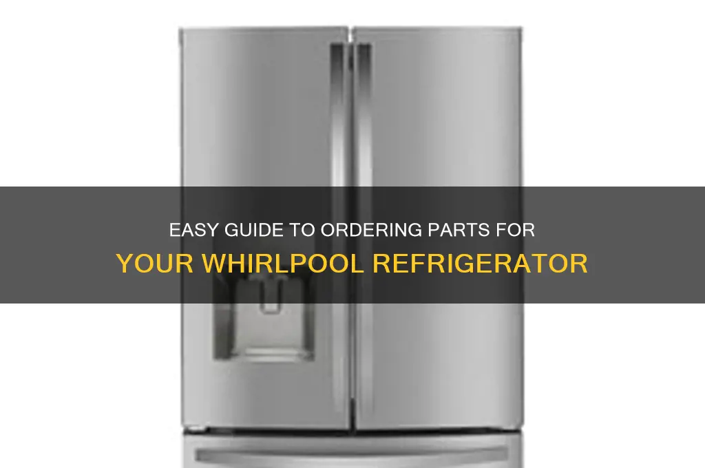how to order parts for whirlpool refrigerator
