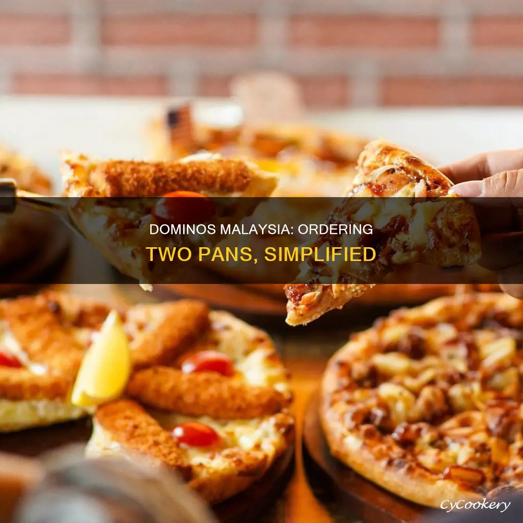 how to order two pan dominos malayisa