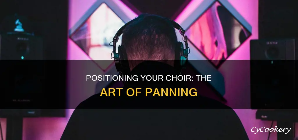 how to pan a choir