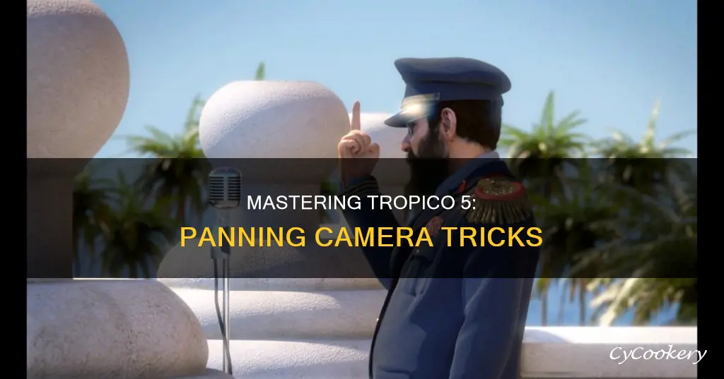 how to pan camera in tropico 5