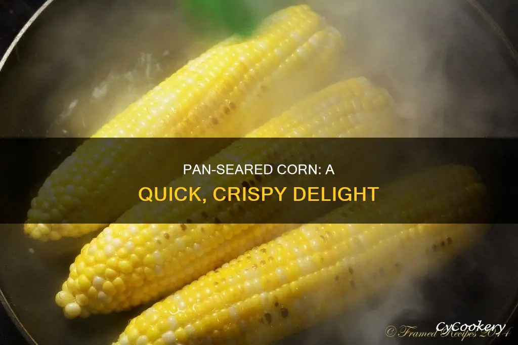 how to pan sear corn