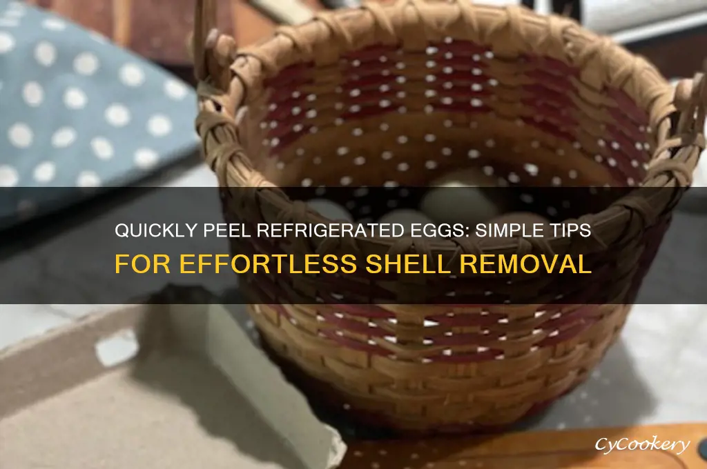 how to peel eggs after refrigeration fast