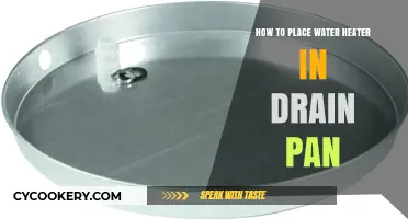 Placing Your Water Heater in a Drain Pan: A Guide
