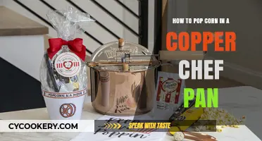 Popping Corn in a Copper Chef Pan: A Step-by-Step Guide