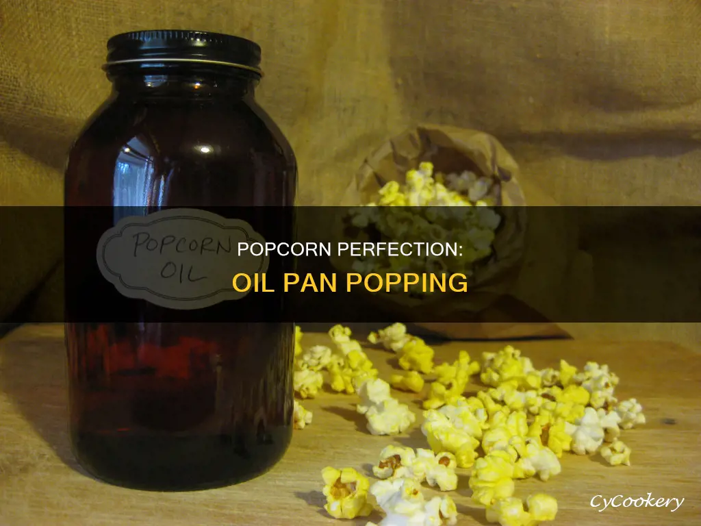 how to pop popcorn in a pan with oil