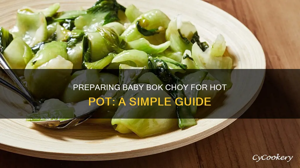 how to prepare baby bok choy for hot pot