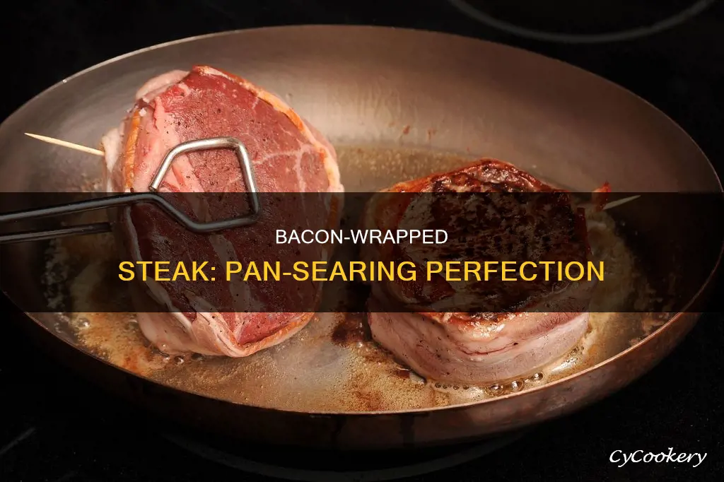 how to prepare bacon wrapped steak for pan searing