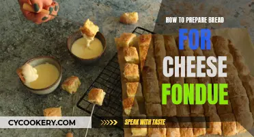 Preparing Bread for Cheese Fondue: A Quick Guide