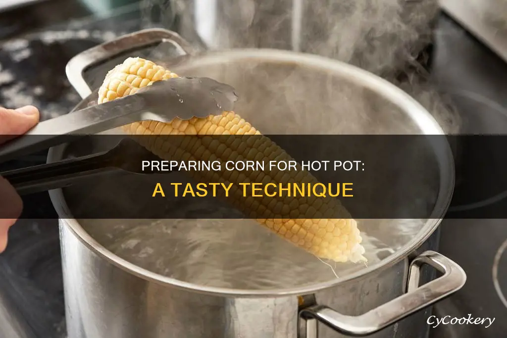 how to prepare corn for hot pot