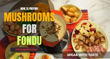 Preparing Mushrooms for Fondue: A Step-by-Step Guide