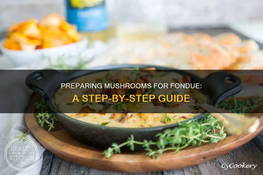 how to prepare mushrooms for fondu