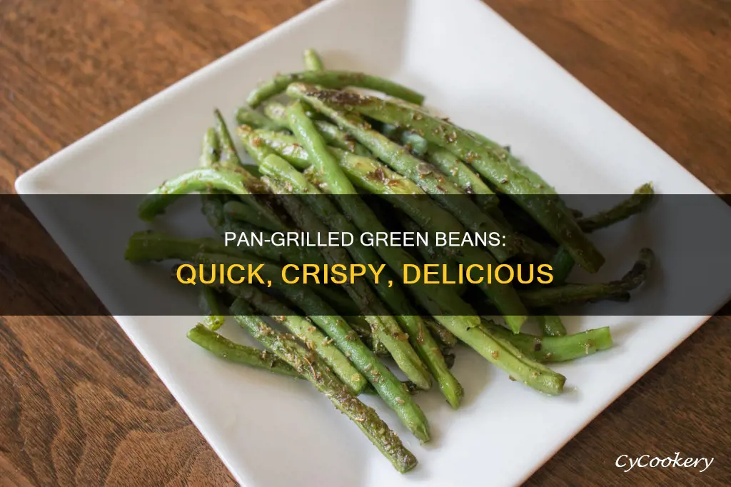 how to prepare pan grilled fresh green beans