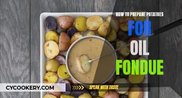 Preparing Potatoes for Oil Fondue: A Simple Guide