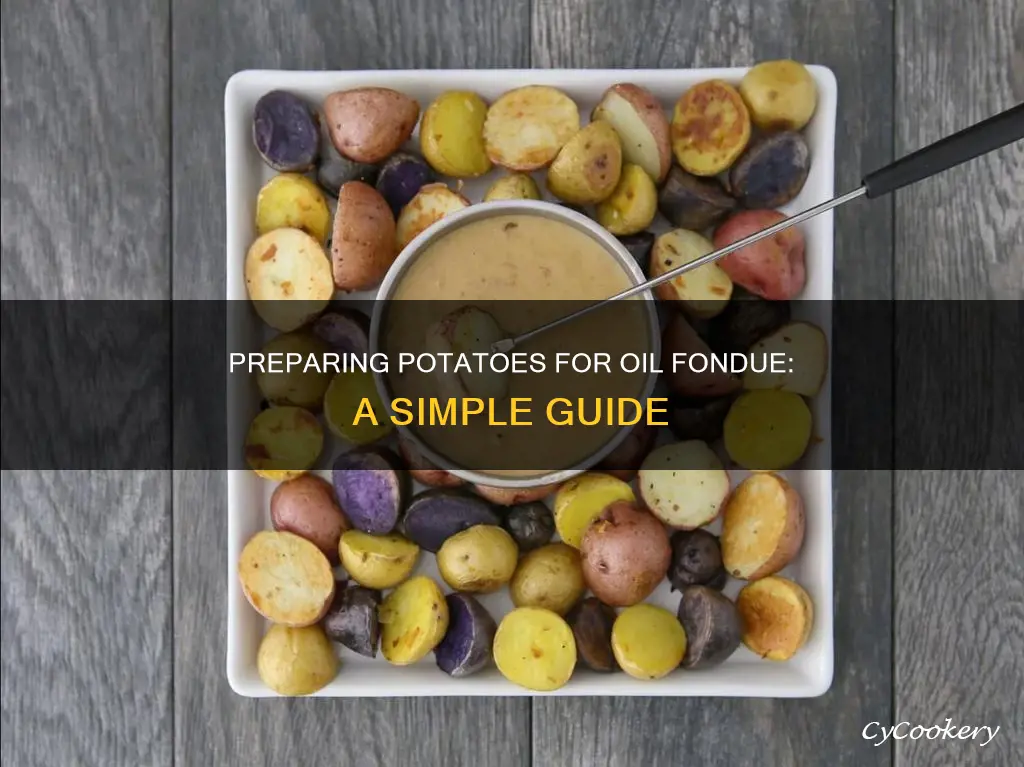 how to prepare potatoes for oil fondue