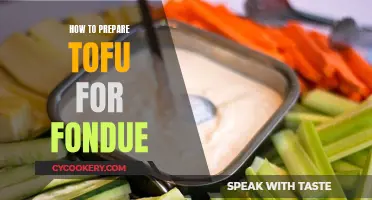 Preparing Tofu for Fondue: A Step-by-Step Guide