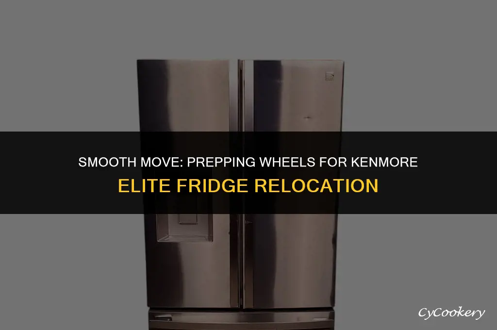 how to prepare wheels for moving kenmore elite refrigerator