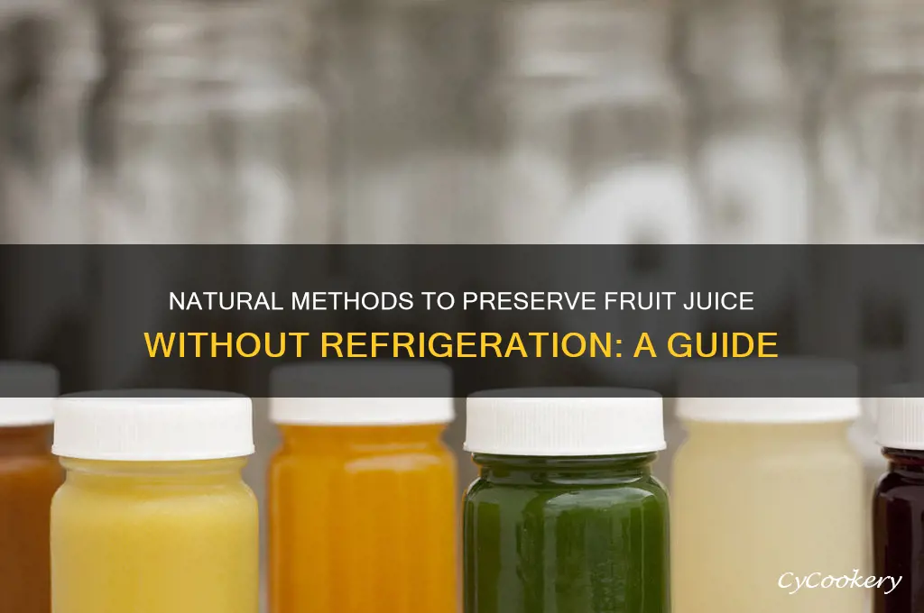 how to preserve fruit juice without refrigeration