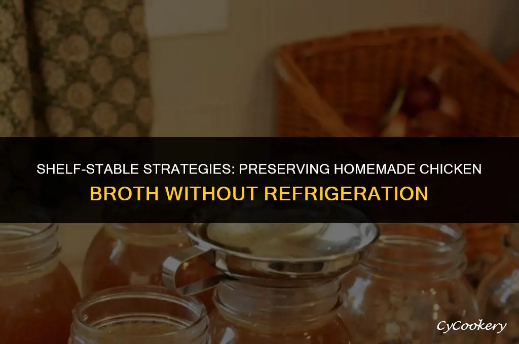 how to preserve homemade chicken broth without refrigerator