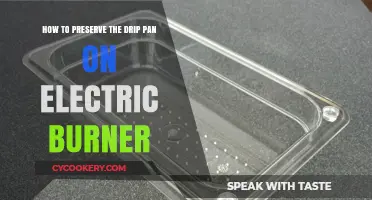 Preserving Your Electric Burner's Drip Pan: Tips and Tricks