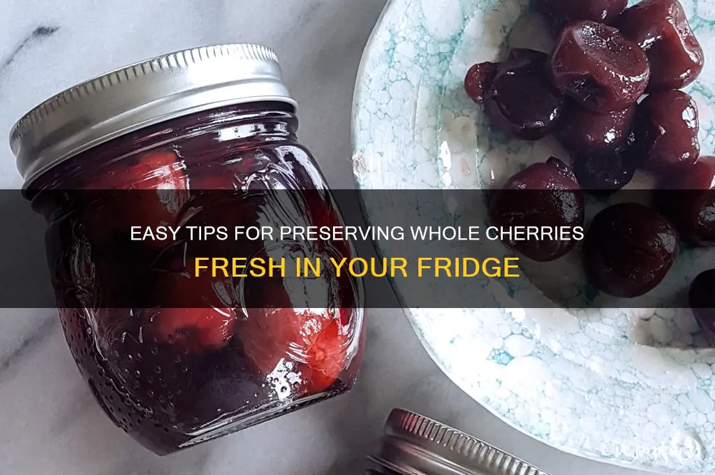 how to preserve whole cherries in refrigerator