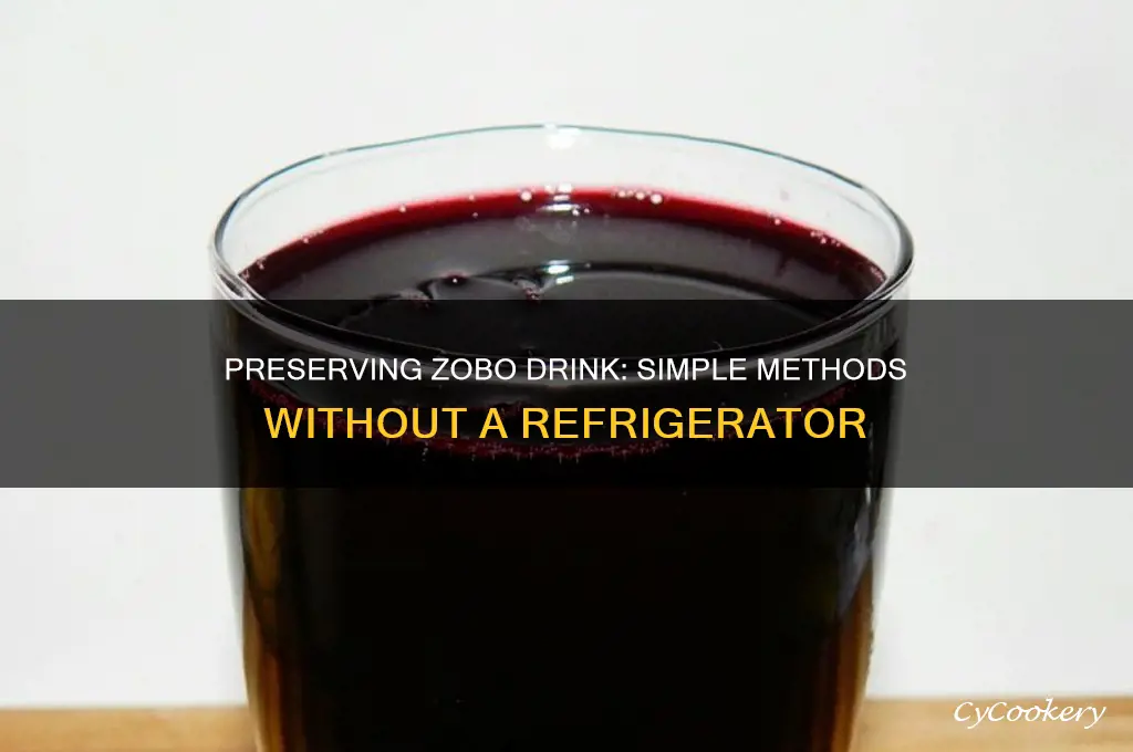 how to preserve zobo drink without refrigerator