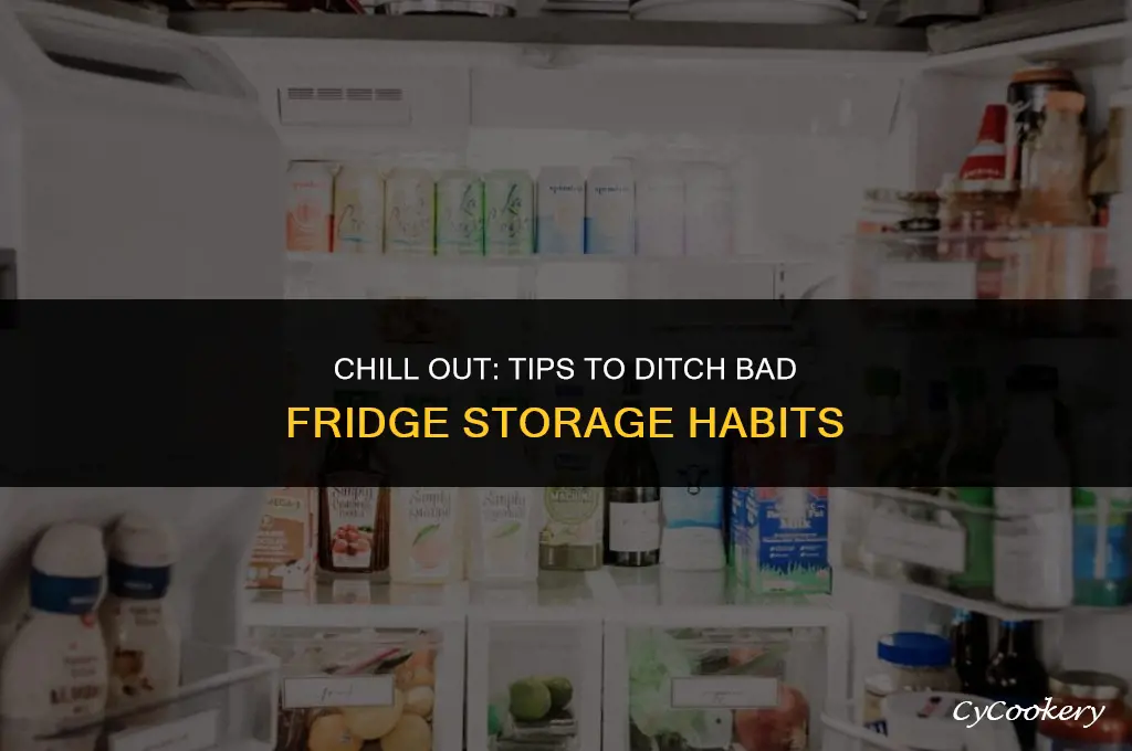 how to prevent bad storage habits in the refrigerator