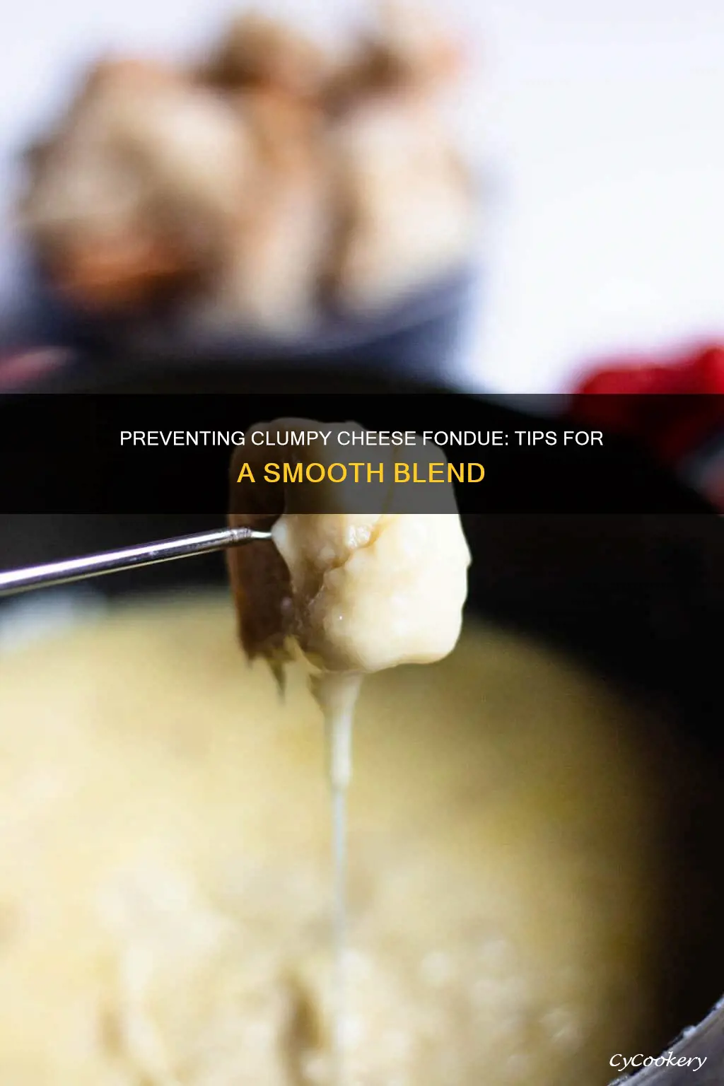 how to prevent cheese fondue from clumping