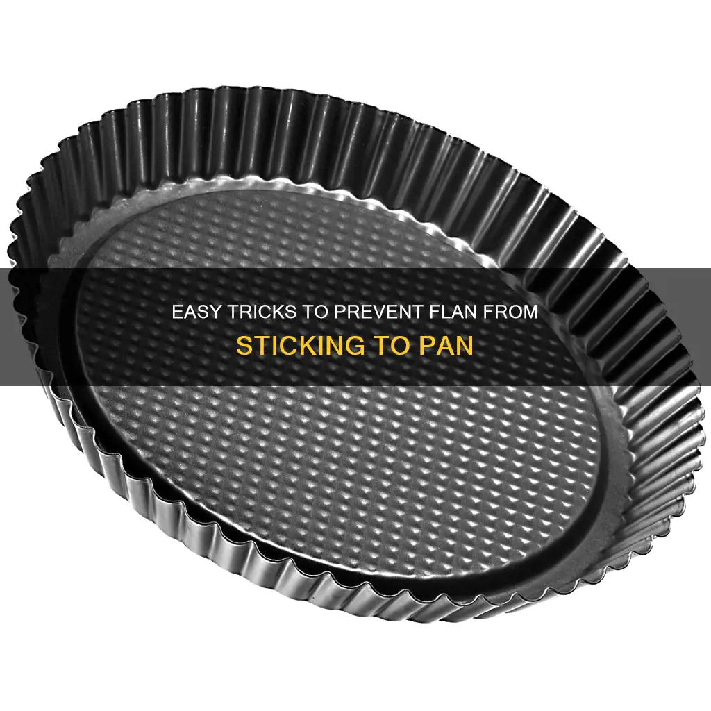 how to prevent flan from sticking to pan