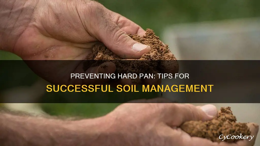 how to prevent hard pan