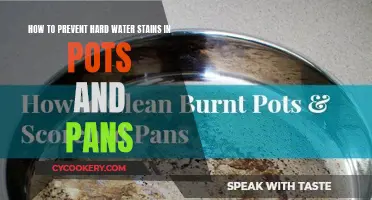 Prevent Hard Water Stains: Pots and Pans